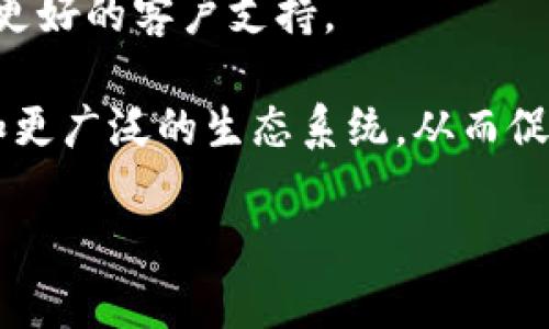 Tokenim 2.0是一个引入了新功能和改进的区块链项目，旨在推动数字资产和加密货币的交易、管理和应用。它通常涉及如何将区块链技术和代币化应用于不同的行业和领域。具体来说，Tokenim 2.0可能包括以下几个方面：

1. **技术更新**：Tokenim 2.0可能在技术层面上进行了改进，例如更高的交易速度、增强的安全性或更友好的用户界面。

2. **应用场景**：这种版本可能强调将代币化推广到多个行业，如金融、房地产、艺术品等，为不同行业提供针对性的解决方案。

3. **用户体验**：新版本可能致力于提升用户体验，包括简化的交易流程、更加直观的界面设计和更好的客户支持。

4. **社区和生态系统**：Tokenim 2.0可能增强了与用户和开发者的互动，构建了更活跃的社区和更广泛的生态系统，从而促进项目的健康发展。

如您希望更深入地了解Tokenim 2.0的具体功能和应用，建议访问其官方网站或相关技术文档。